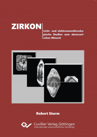 Zirkon. Licht- und elektronenmikroskopische Studien zum akzessorischen Mineral