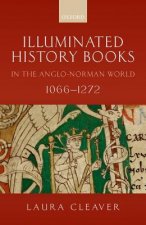 Illuminated History Books in the Anglo-Norman World, 1066-1272