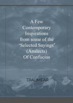 Few Contemporary Inspirations from some of the OSelected SayingsO (Analects) of Confucius