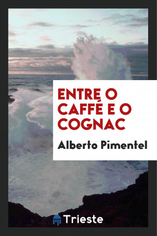 Entre O Caff  E O Cognac