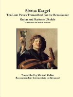 Sixtus Kargel Ten Lute Pieces Transcribed For the Renaissance Guitar and Baritone Ukulele In Tablature and Modern Notation