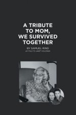 Tribute to Mom, We Survived Together