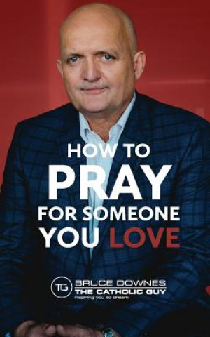 How To Pray For Someone You Love
