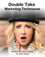 Double Take Marketing Techniques