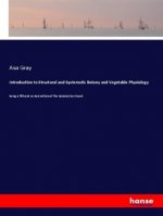 Introduction to Structural and Systematic Botany and Vegetable Physiology