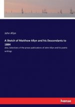 Sketch of Matthew Allyn and his Descendants to 1884