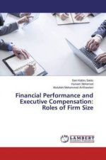 Financial Performance and Executive Compensation: Roles of Firm Size