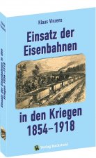 Einsatz der Eisenbahnen in den Kriegen 1854-1918