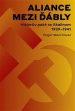 Aliance mezi ďábly Hitlerova dohoda se Stalinem 1939-1941