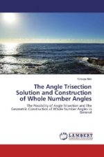 The Angle Trisection Solution and Construction of Whole Number Angles