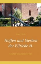 Hoffen und Sterben der Elfriede H.