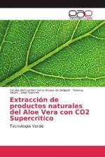 Extracción de productos naturales del Aloe Vera con CO2 Supercritico