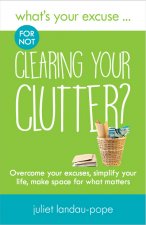 What's Your Excuse for not Clearing Your Clutter?