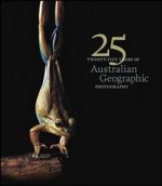 25 Years of Australian Geographic Photography - Special Ed