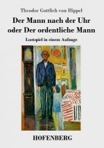 Mann nach der Uhr oder Der ordentliche Mann