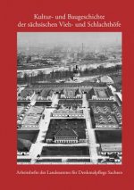 Kultur- und Baugeschichte der sächsischen Vieh- und Schlachthöfe