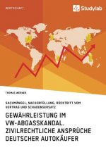 Gewahrleistung im VW-Abgasskandal. Zivilrechtliche Anspruche deutscher Autokaufer