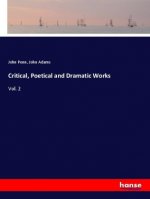 Critical, Poetical and Dramatic Works