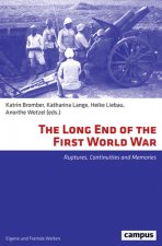 LONG END OF THE FIRST WORLD WAR THE