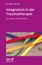 Integration in der Traumatherapie (Leben Lernen, Bd. 300)