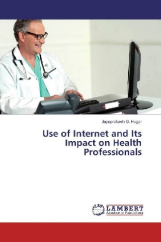 Use of Internet and Its Impact on Health Professionals