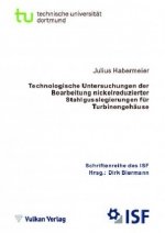 Technologische Untersuchungen der Bearbeitung nickelreduzierter Stahlgusslegierungen für Turbinengehäuse