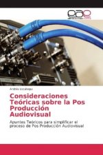 Consideraciones Teóricas sobre la Pos Producción Audiovisual