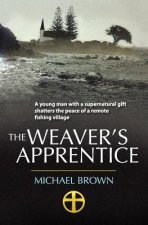 The Weaver's Apprentice: A young man with a supernatural gift shatters the peace of a remote fishing village