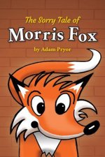 The Sorry Tale of Morris Fox