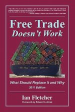 Free Trade Doesn't Work, 2011 Edition: What Should Replace It and Why