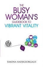 The Busy Woman's Guidebook to Vibrant Vitality
