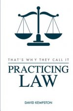That's Why They Call It Practicing Law