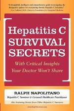 Hepatitis C Survival Secrets: With Critical Insights Your Doctor Won't Share
