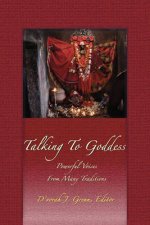 Talking to Goddess: Powerful Voices From many Traditions