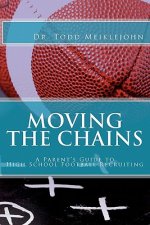 Moving the Chains: A Parent's Guide to High School Football Recruiting