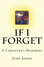 If I Forget: A Caregiver's Memories