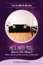 He's Into You...But Is His Home?: What a Man's Feng Shui Can Reveal About Him