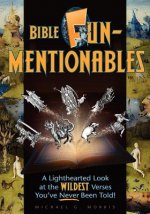 Bible Funmentionables: A Lighthearted Look at the Wildest Verses You've Never Been Told