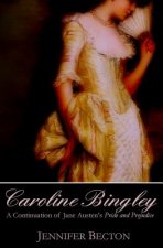 Caroline Bingley: A Continuation of Jane Austen's Pride and Prejudice