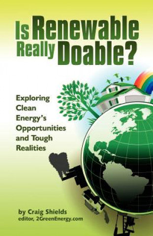 Is Renewable Really Doable?: Exploring Clean Energy's Opportunities and Tough Realities