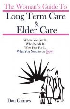 The Woman's Guide To Long term Care & Elder Care