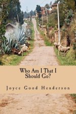 Who Am I That I Should Go?: A Guide to Short-term Missions