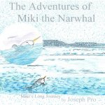 The Adventures of Miki the Narwhal: Miki's Long Journey