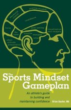 The Sports Mindset Gameplan: An Athlete's Guide to Building and Maintaining Confidence