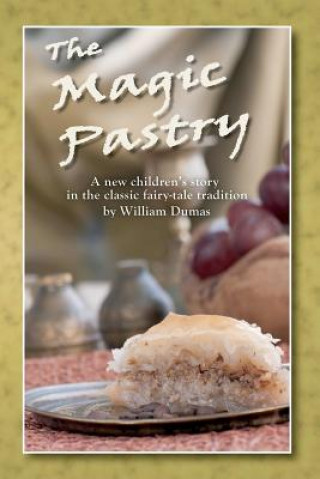 The Magic Pastry: A New Children's Story in the Classic Fairy Tale Tradition
