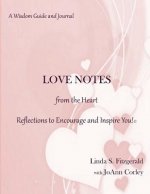 LOVE NOTES from the Heart: Reflections to Encourage and Inspire You!