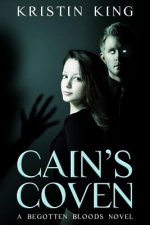 Cain's Coven: Begotten Bloods Book One