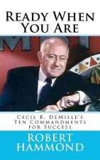 Ready When You Are: Cecil B. DeMille's Ten Commandments for Success