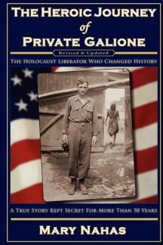 The Heroic Journey of Private Galione: The Holocaust Liberator Who Changed History