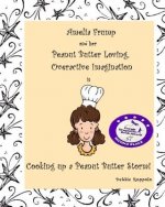 Amelia Frump & Her Peanut Butter Loving, Overactive Imagination is Cooking Up a Peanut Butter Storm